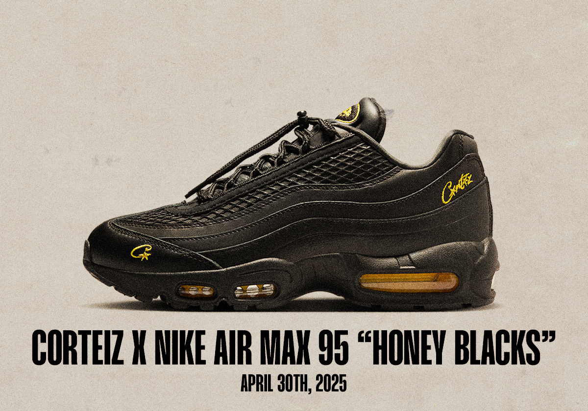 Sneaker Releases April 27 May 3 2025 Corteiz Nike Air Max 95 Honey Blacks